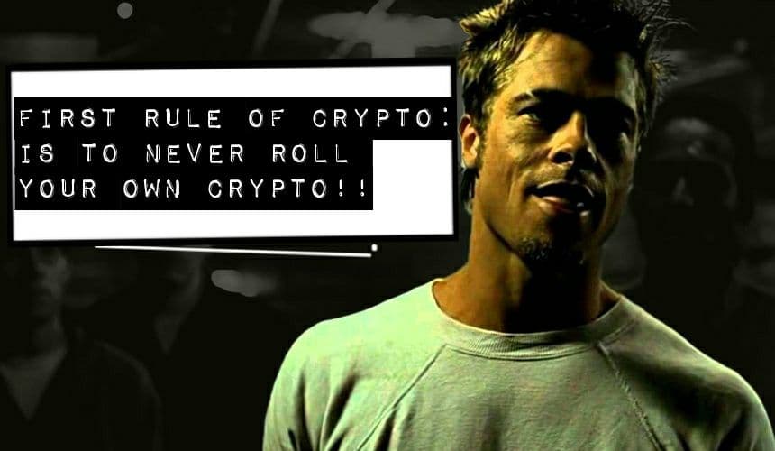 Image of Brad pit in fight club saying first rule of crypto is to never roll your own crypto.